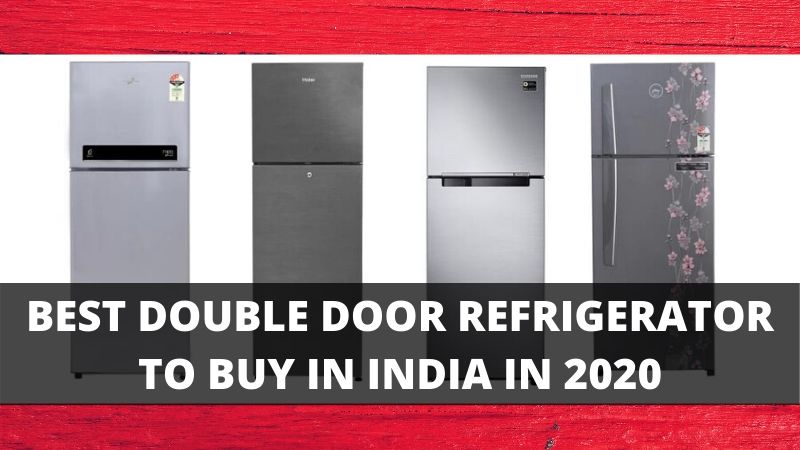 Best Double Door Refrigerator To Buy in India (2020)