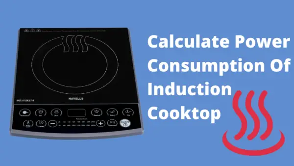 Calculate Power Consumption Of Induction Cooktop