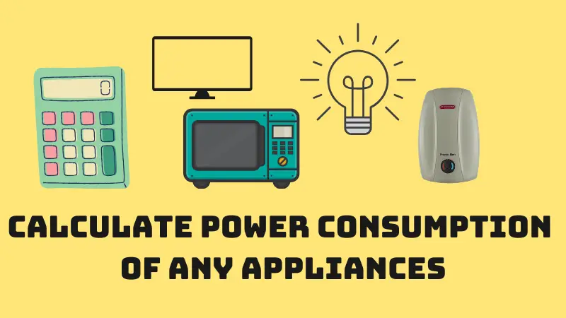 How To Calculate Power Consumption Of Any Appliance