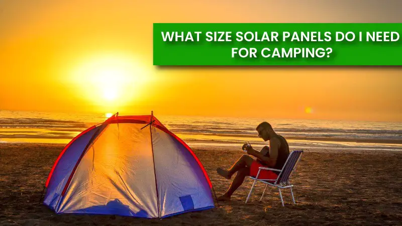 What size solar panels do i need for camping?