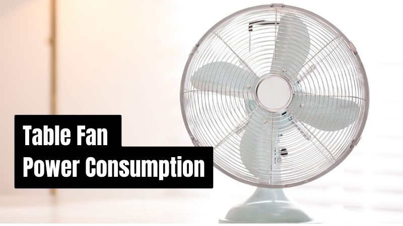 table fan power consumption