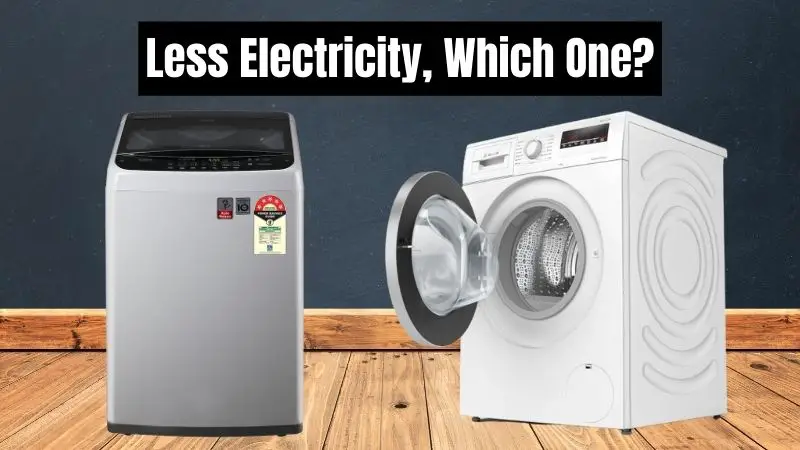 You are currently viewing Which Washing Machine Consumes Less Electricity Top Load or Front Load?